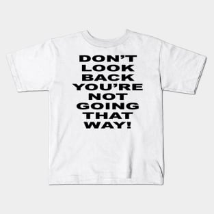 DON'T LOOK BACK Kids T-Shirt